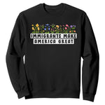 Immigrants Make America Great Sweatshirt Pro Immigration - African Pride