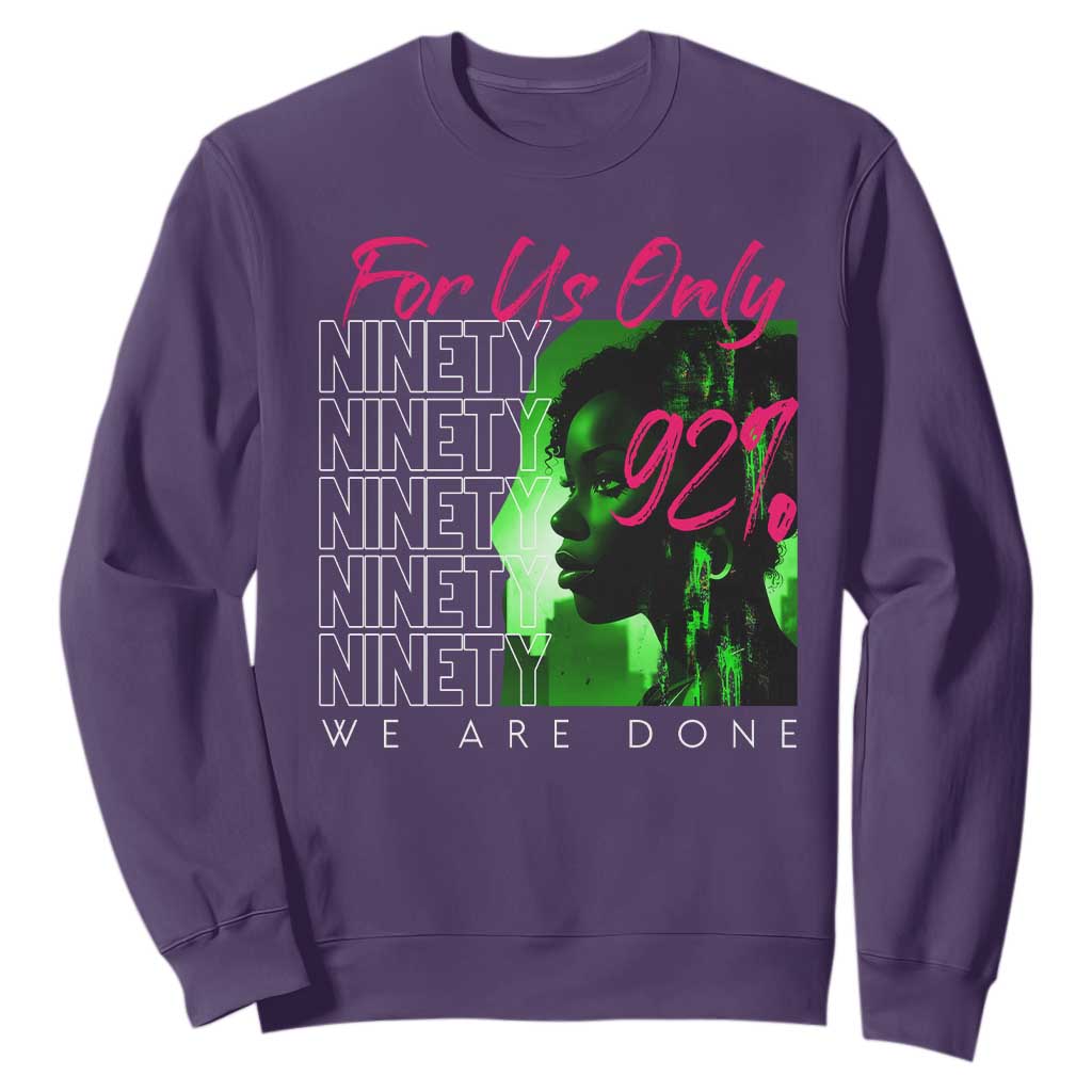 The 92% Black Women Power Sweatshirt For Us Only 92% We Are Done - African Pride