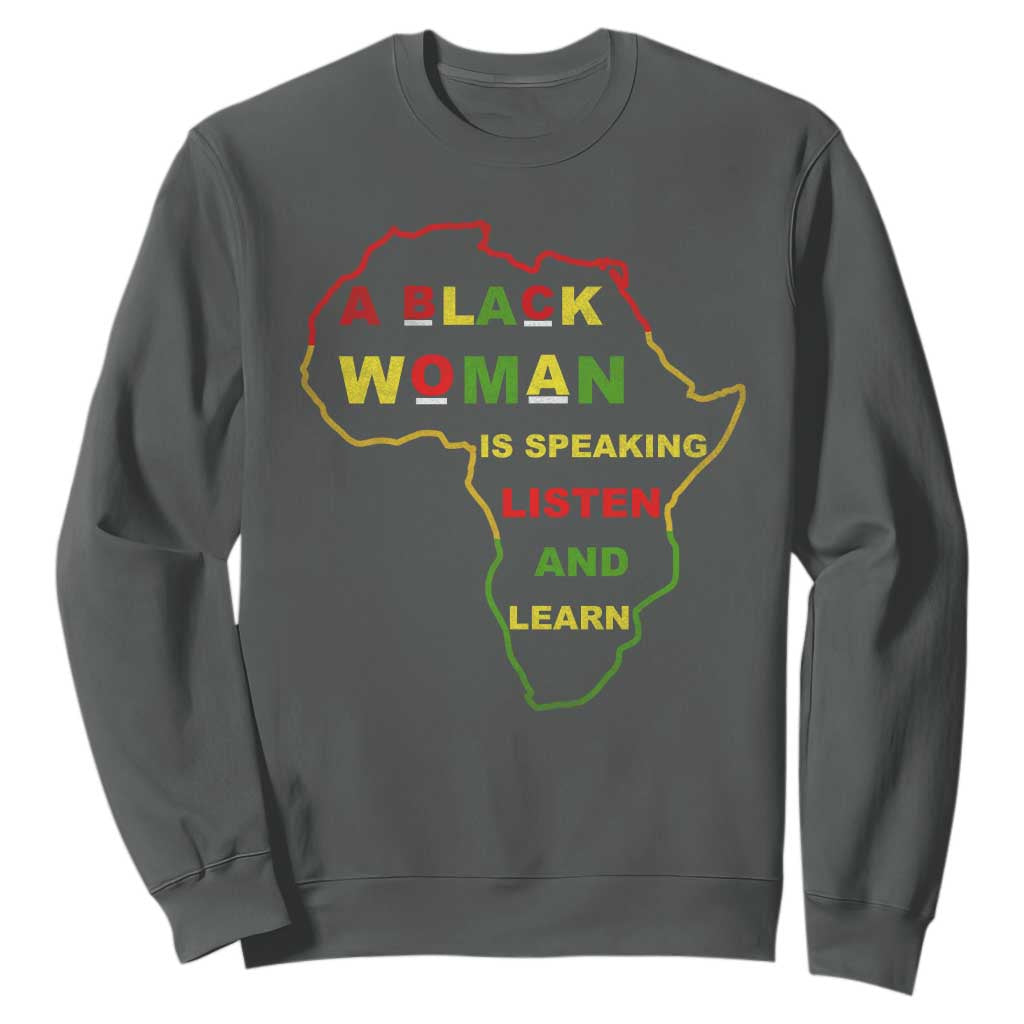 Black Pride Sweatshirt A Black Woman Is Speaking Listen And Learn Africa Map - African Pride