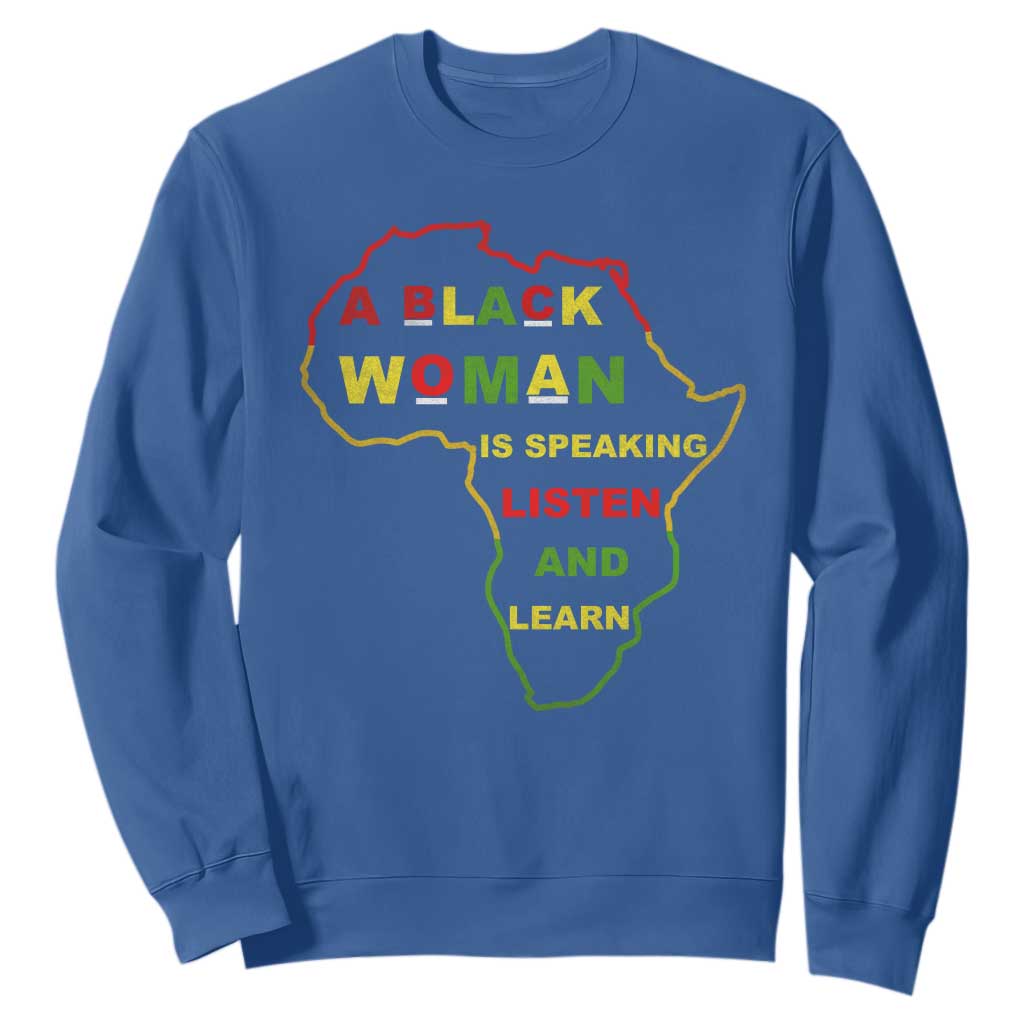 Black Pride Sweatshirt A Black Woman Is Speaking Listen And Learn Africa Map - African Pride