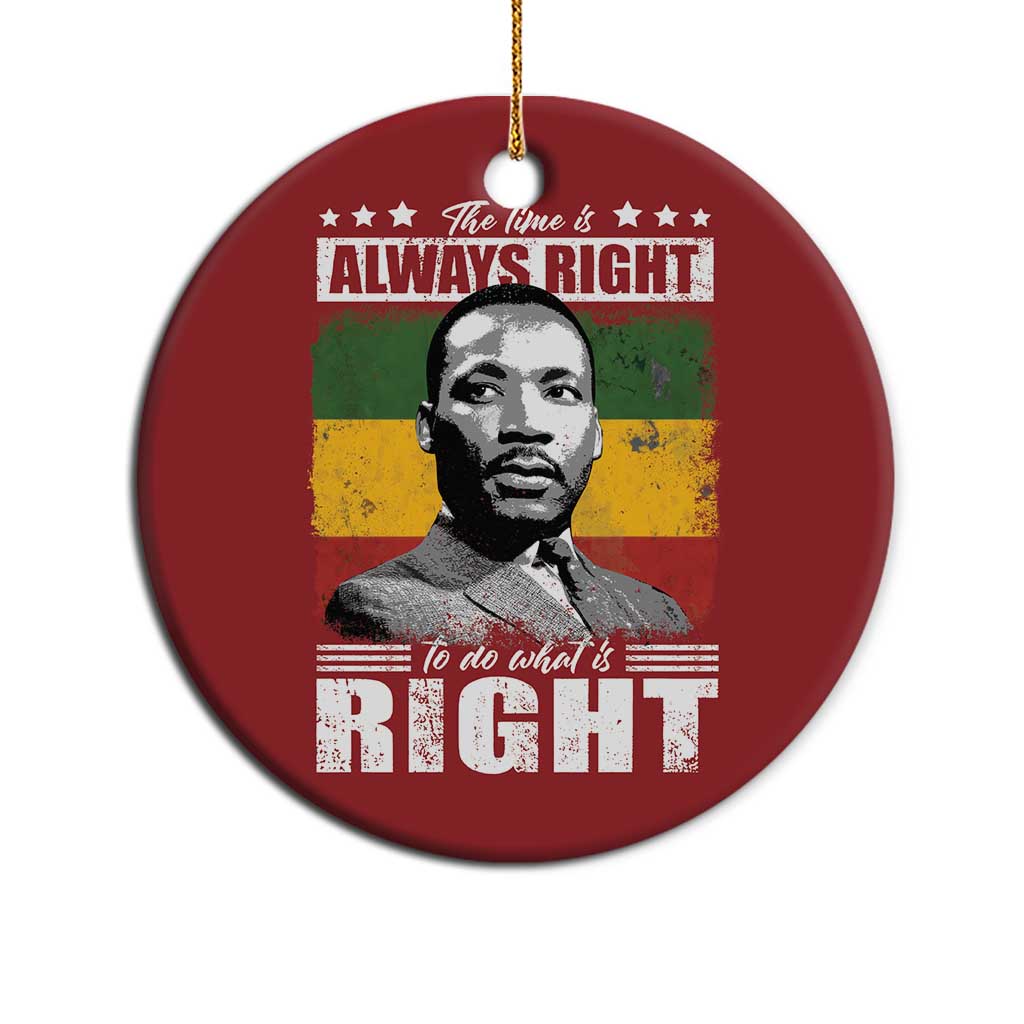 Martin Luther King Jr Christmas Ornament The Time Is Always Right To Do What Is Right MLK Black Month - African Pride