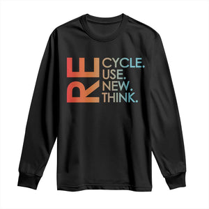 Environmental Activism Long Sleeve Shirt Recycle Reuse Renew Rethink Earth Day