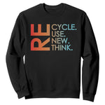 Environmental Activism Sweatshirt Recycle Reuse Renew Rethink Earth Day