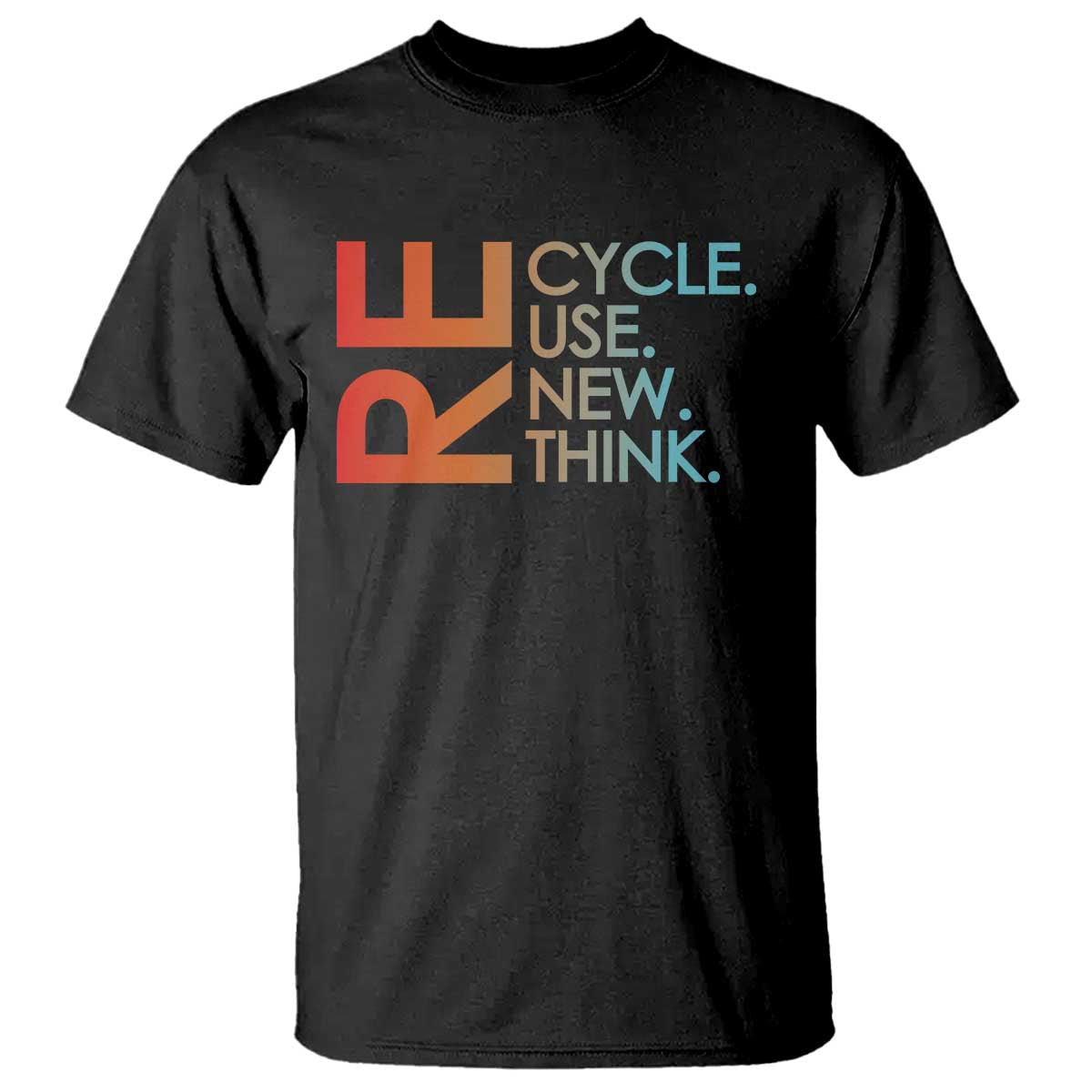 Environmental Activism T Shirt Recycle Reuse Renew Rethink Earth Day