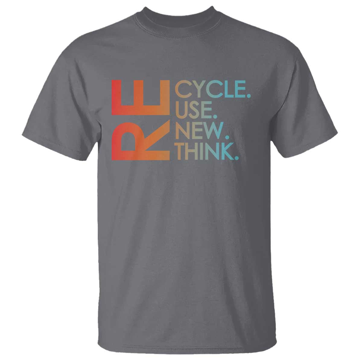 Environmental Activism T Shirt Recycle Reuse Renew Rethink Earth Day