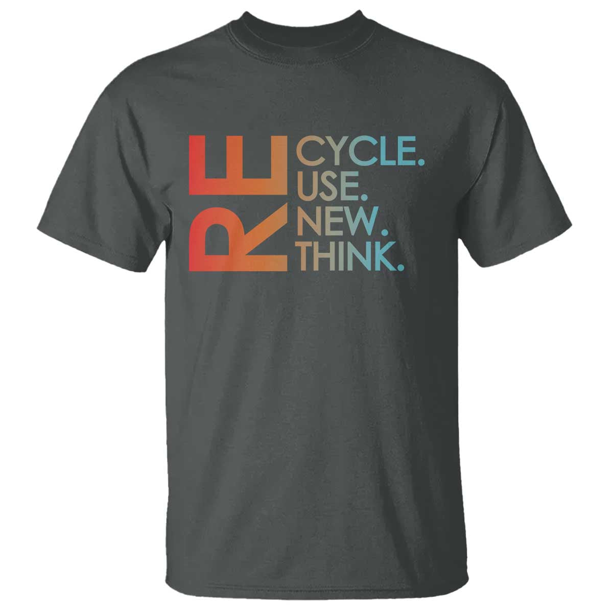 Environmental Activism T Shirt Recycle Reuse Renew Rethink Earth Day