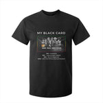 My Black Card T Shirt For Kid African American Civil Rights Leaders Black History - African Pride
