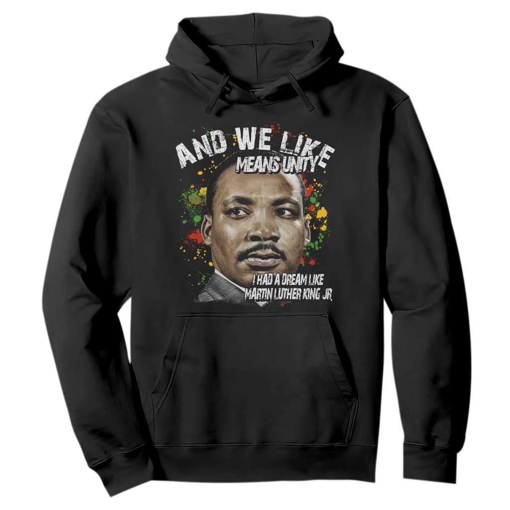 I Had A Dream Like Martin Luther King Hoodie