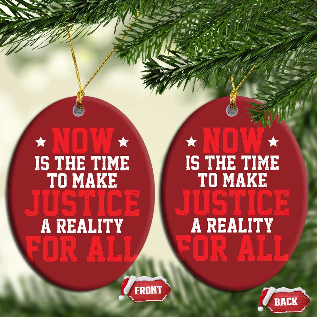 Martin Luther King Jr Christmas Ornament MLK Day Now Is The Time To Make Justice A Reality For All - African Pride