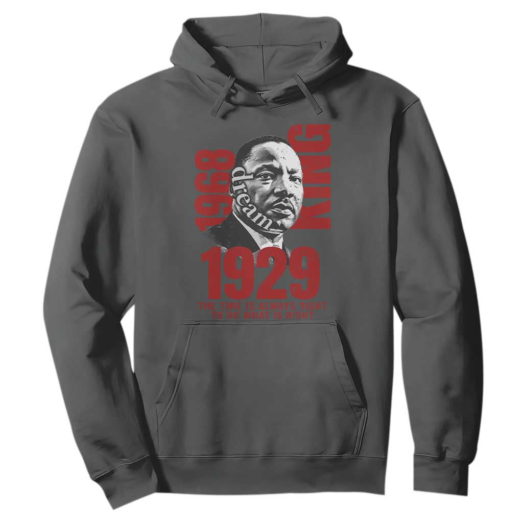 Martin Luther King Hoodie The Time Is Always Right To Do What Is Right