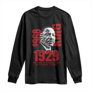 Martin Luther King Long Sleeve Shirt The Time Is Always Right To Do What Is Right