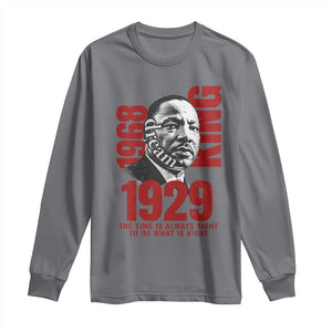 Martin Luther King Long Sleeve Shirt The Time Is Always Right To Do What Is Right