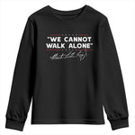 Martin Luther King Jr Youth Sweatshirt We Cannot Walk Alone MLK Day - African Pride