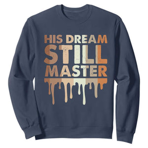 Martin Luther King Jr Sweatshirt His Dream Still Matters Black History Month MLK Day - African Pride