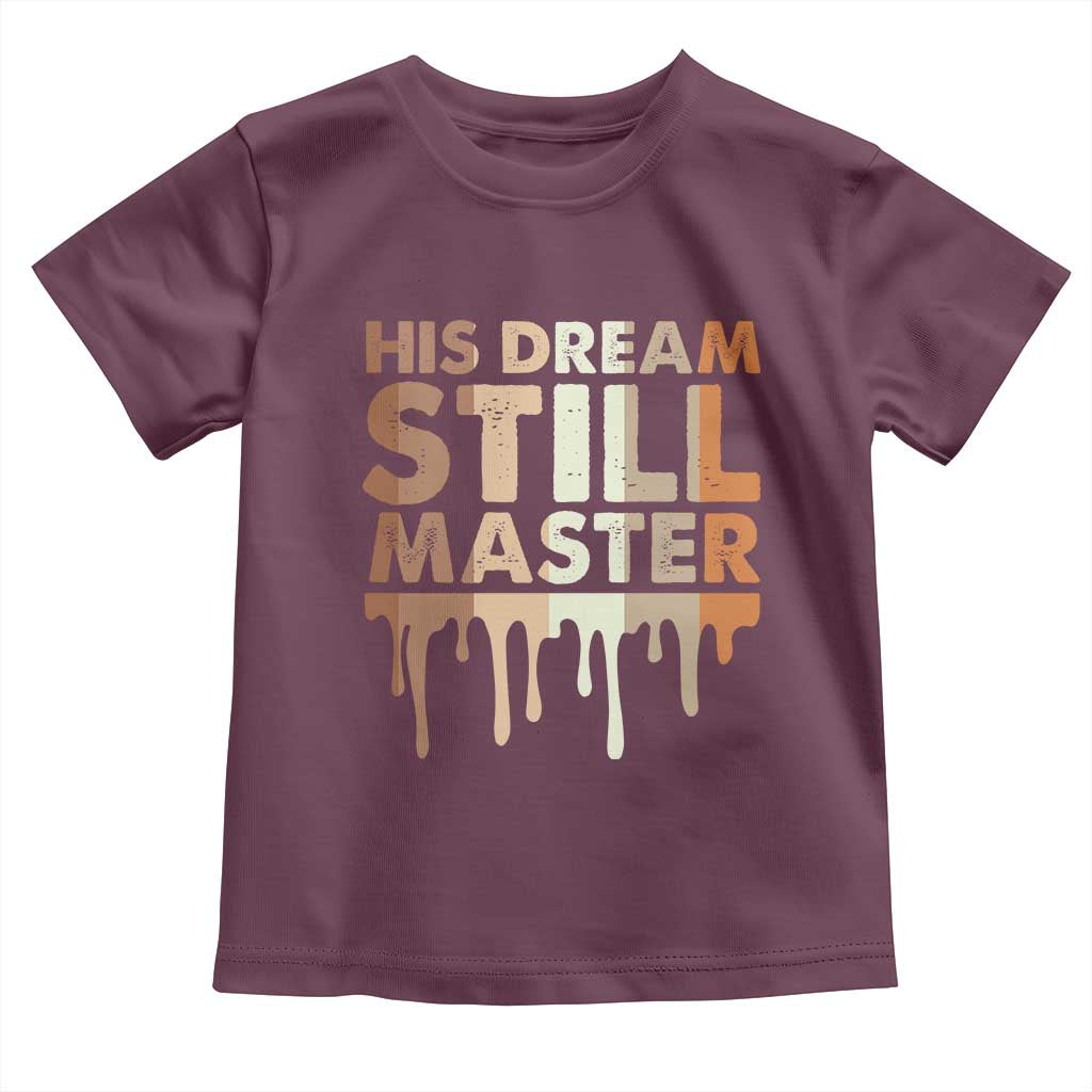 Martin Luther King Jr Toddler T Shirt His Dream Still Matters Black History Month MLK Day - African Pride