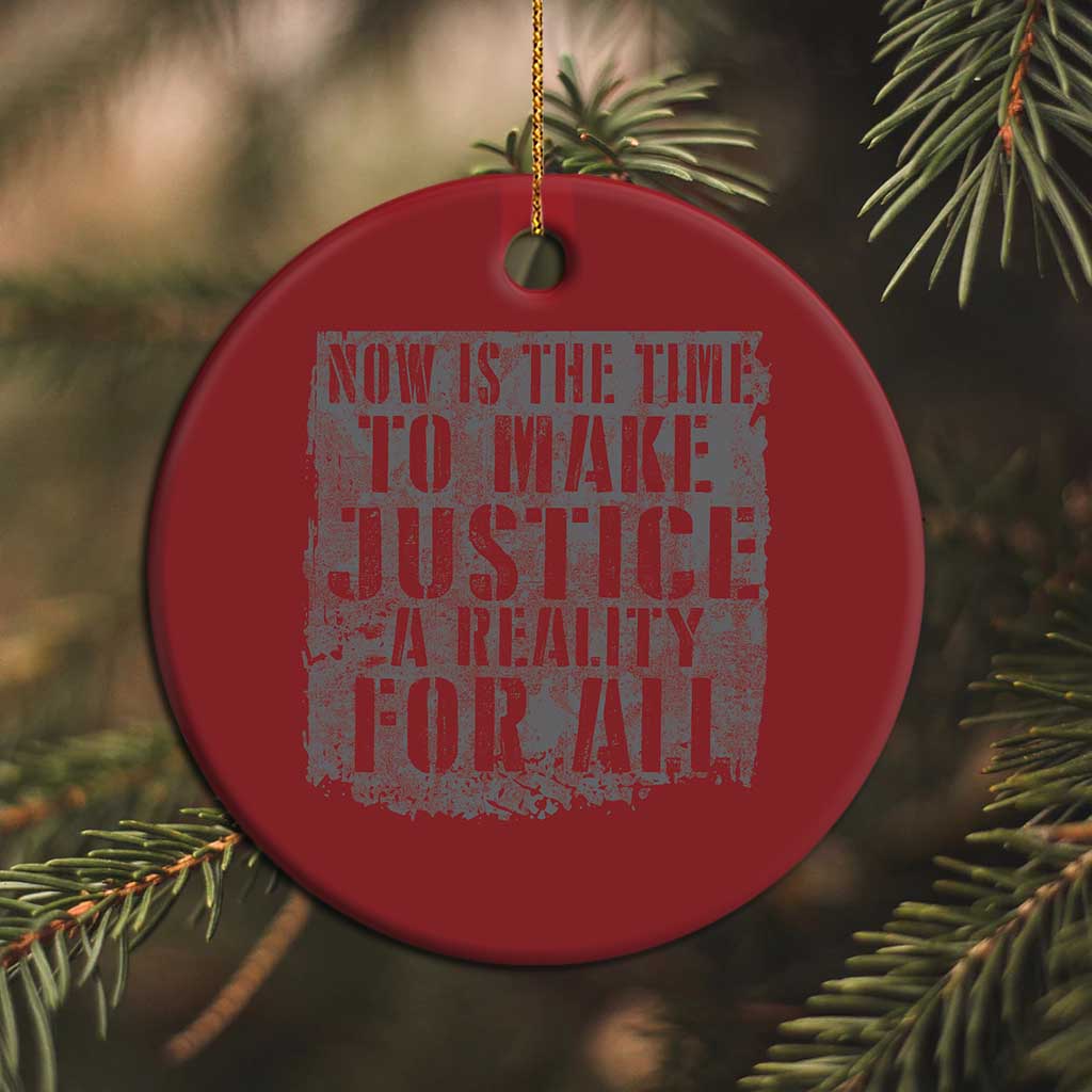 Martin Luther King Jr. Day Christmas Ornament MLK Now Is The Time To Make Justice A Reality For All - African Pride