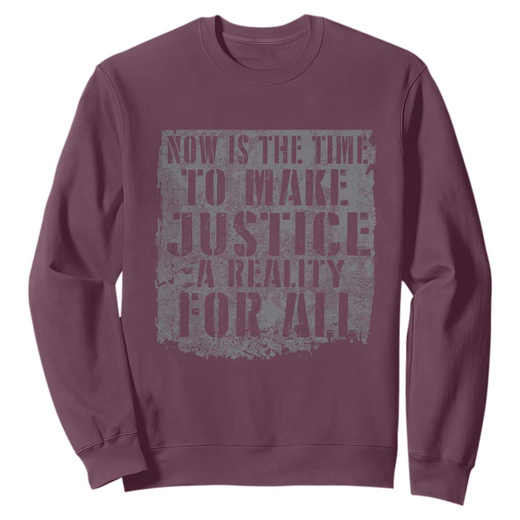 Martin Luther King Jr. Day Sweatshirt MLK Now Is The Time To Make Justice A Reality For All - African Pride