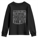 Martin Luther King Jr. Day Youth Sweatshirt MLK Now Is The Time To Make Justice A Reality For All - African Pride