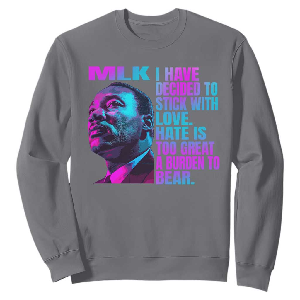 Martin Luther King Jr Sweatshirt I Have Decided To Stick With Love MLK Day - African Pride