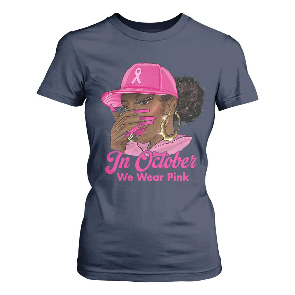 In October We Wear Pink T Shirt For Women Black Women Breast Cancer Awareness - African Pride