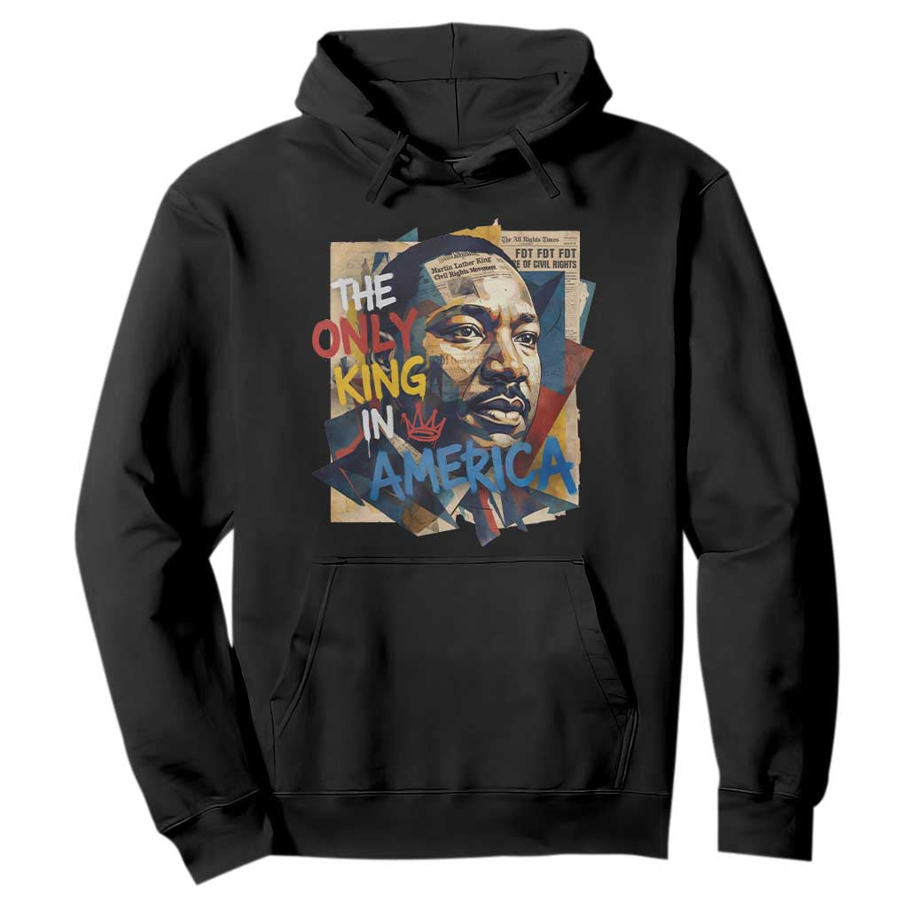 Martin Luther King Hoodie The Only King In America No Kings Protest