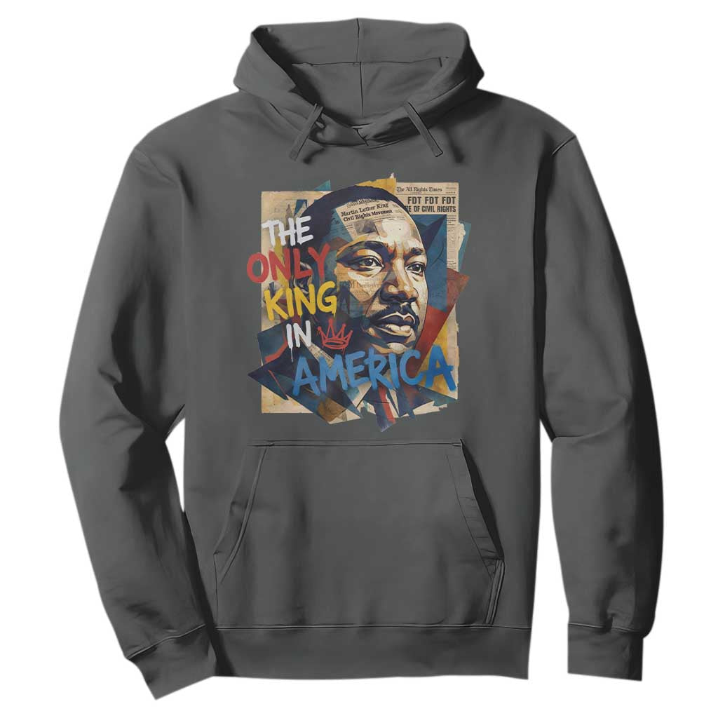 Martin Luther King Hoodie The Only King In America No Kings Protest