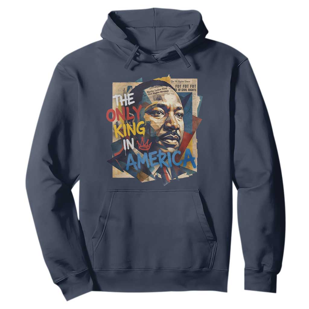 Martin Luther King Hoodie The Only King In America No Kings Protest