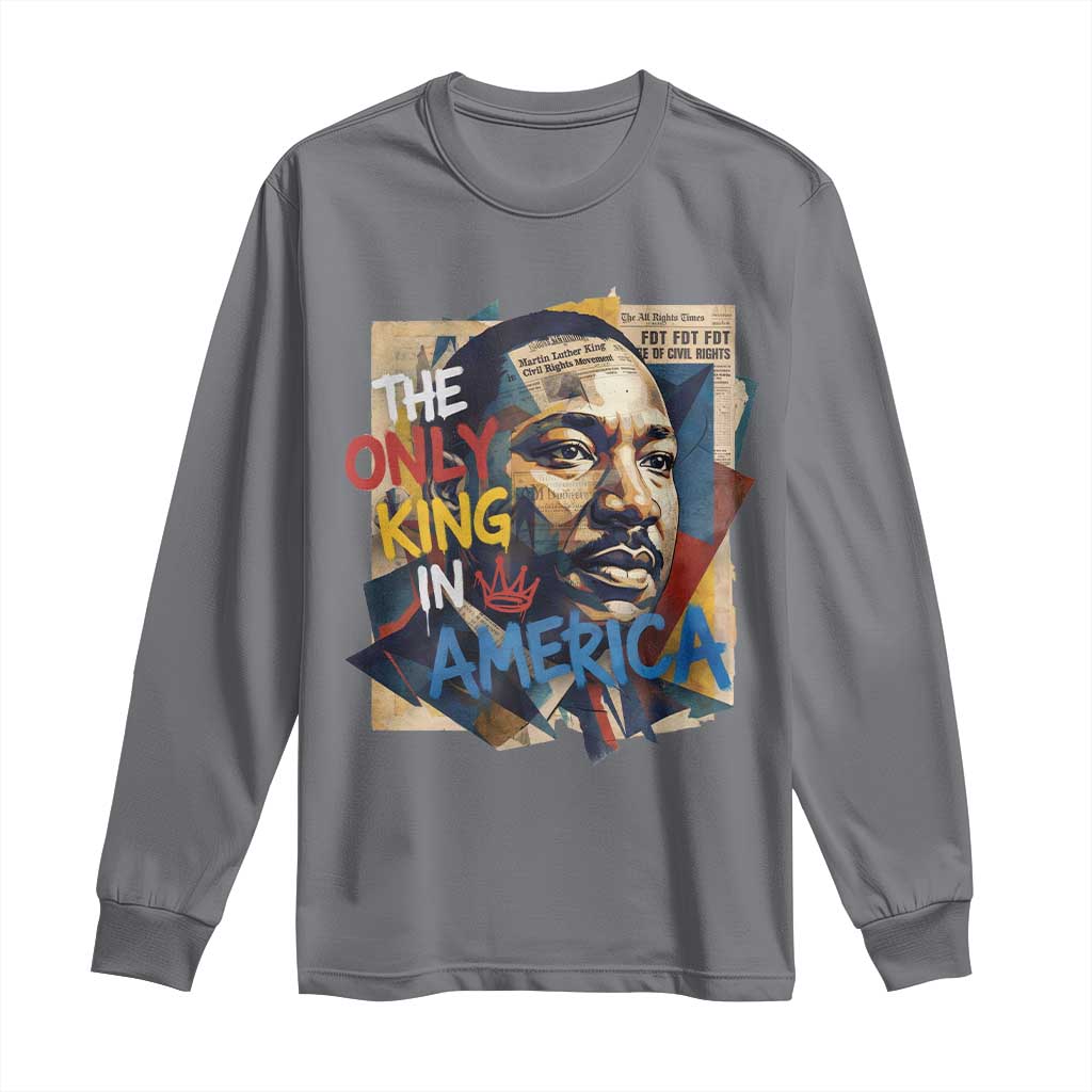 Martin Luther King Long Sleeve Shirt The Only King In America No Kings Protest