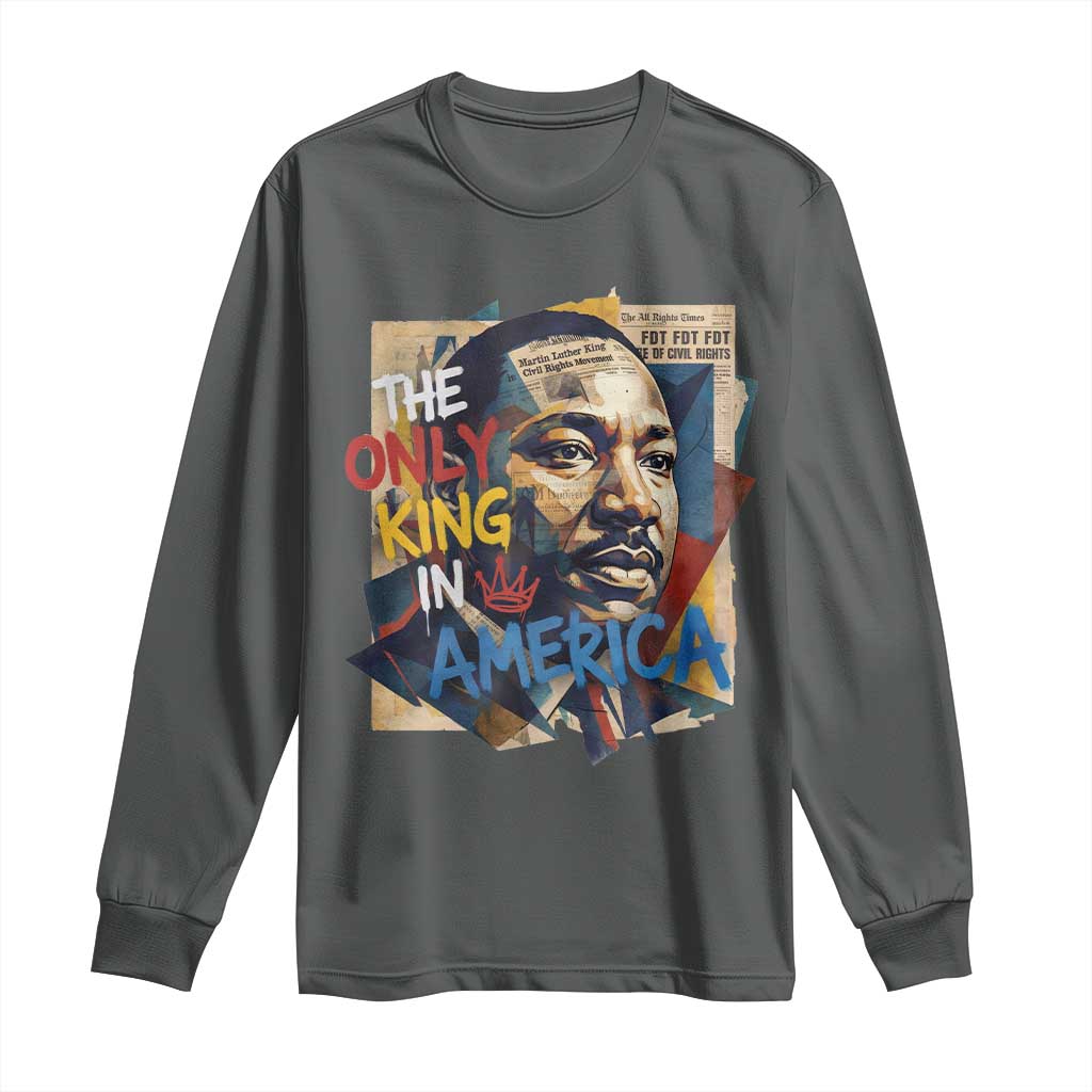 Martin Luther King Long Sleeve Shirt The Only King In America No Kings Protest