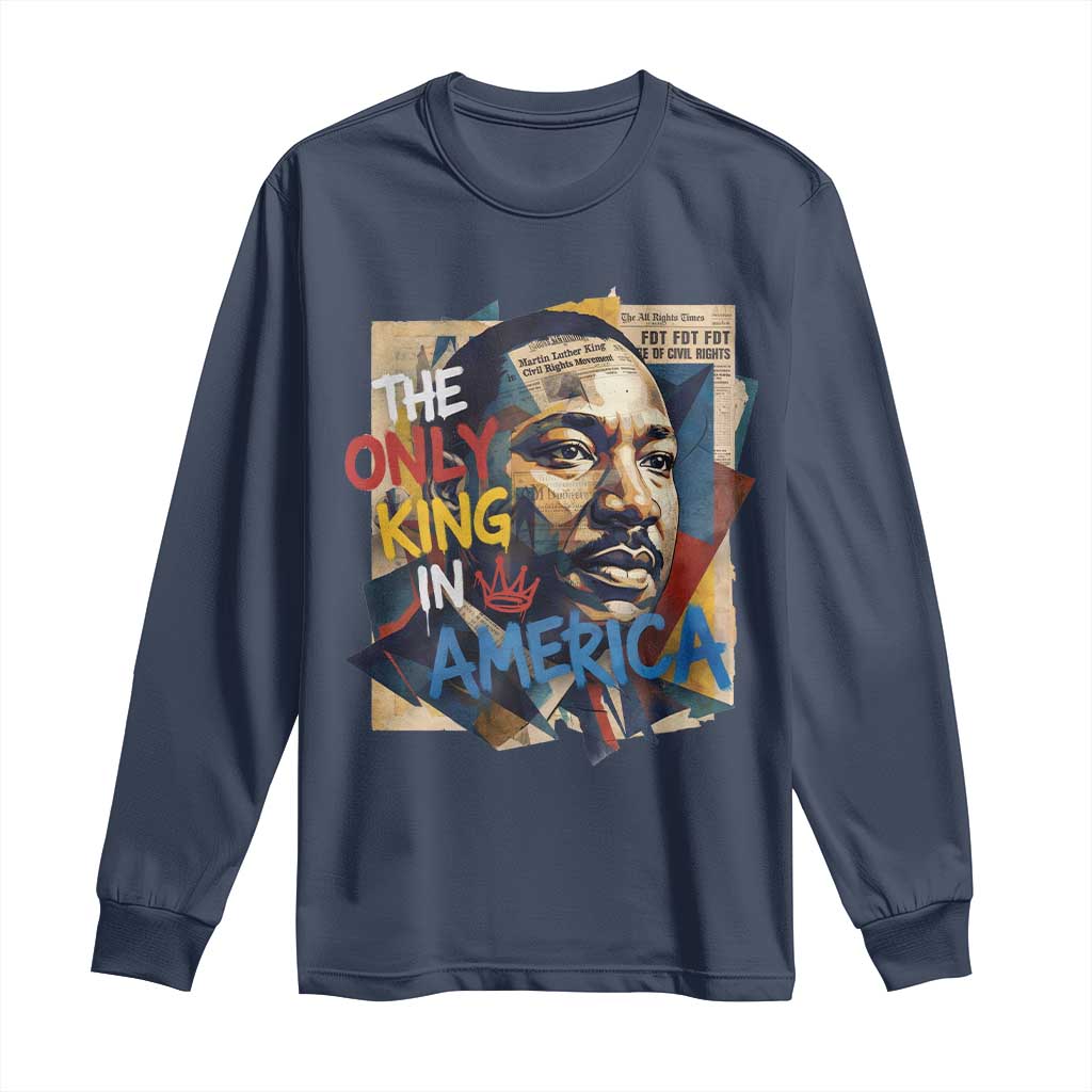 Martin Luther King Long Sleeve Shirt The Only King In America No Kings Protest