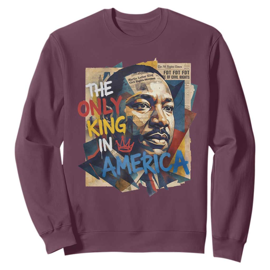 Martin Luther King Sweatshirt The Only King In America No Kings Protest