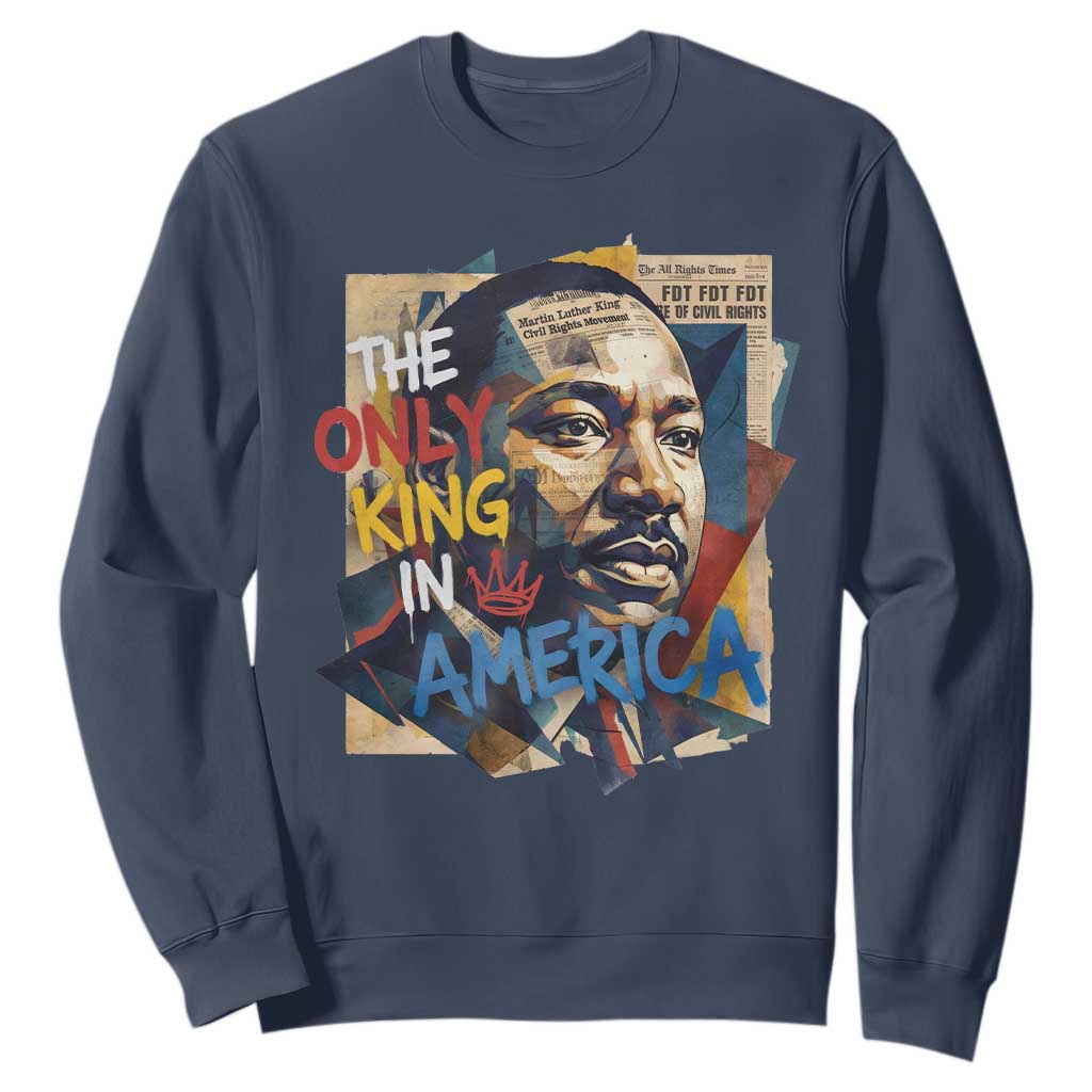 Martin Luther King Sweatshirt The Only King In America No Kings Protest