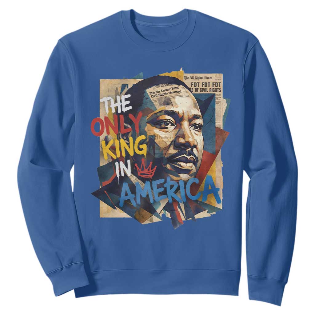Martin Luther King Sweatshirt The Only King In America No Kings Protest