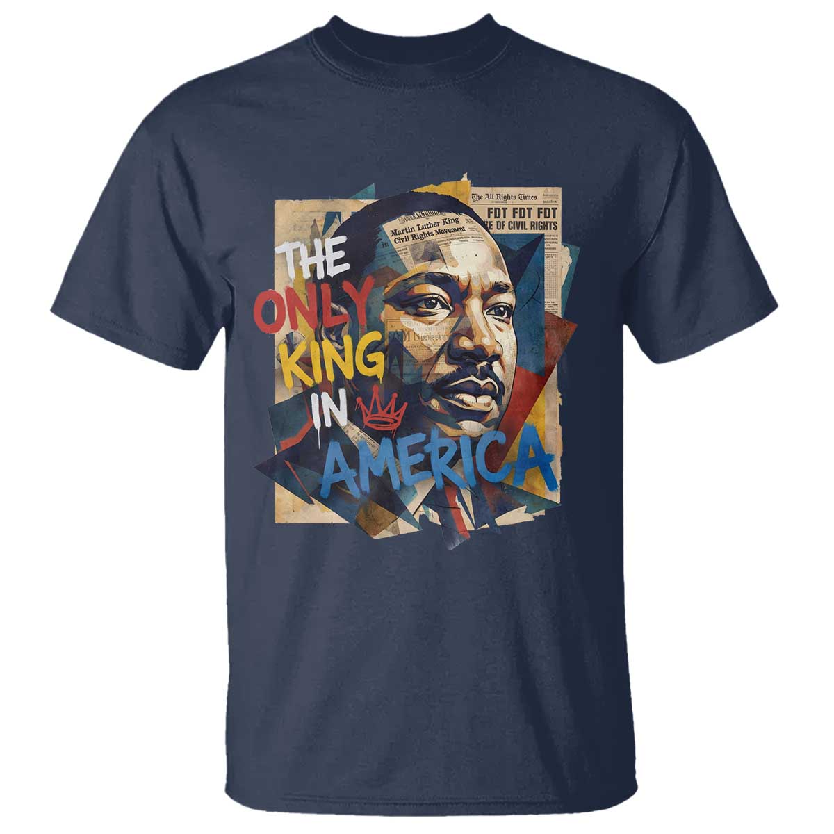 Martin Luther King T Shirt The Only King In America No Kings Protest