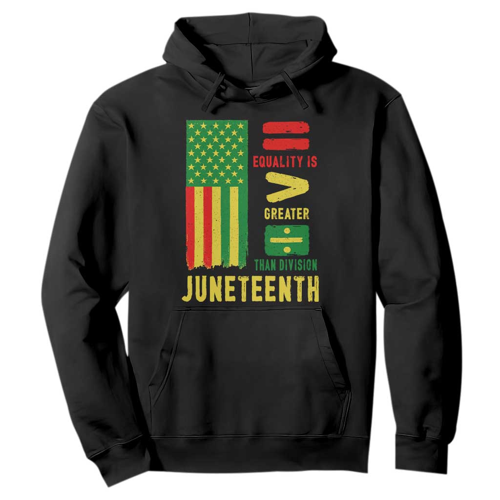 Juneteenth Equality Is Greater Than Division Hoodie Juneteenth American Flag