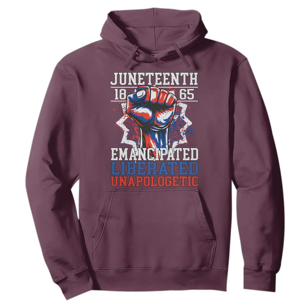 Juneteenth 1865 Emancipated Liberated Unapologetic Hoodie Hand Fist Juneteenth Flag