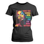How You Gonna Win When You Aint Right Within T Shirt For Women Black History