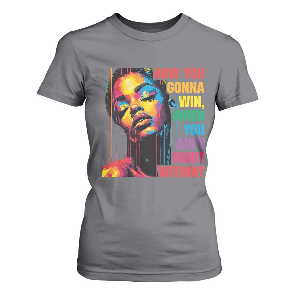 How You Gonna Win When You Aint Right Within T Shirt For Women Black History