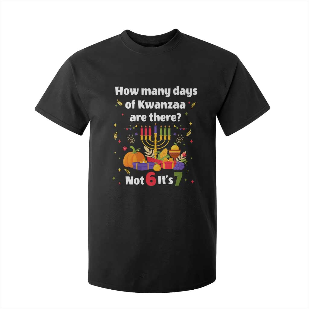 Funny 67 Kwanzaa T Shirt For Kid How Many Days Of Kwanzaa Are There Not 6 It Is 7 - African Pride