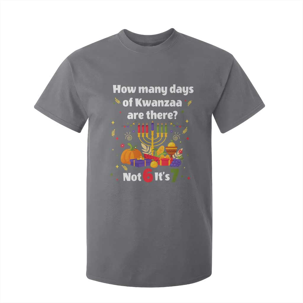 Funny 67 Kwanzaa T Shirt For Kid How Many Days Of Kwanzaa Are There Not 6 It Is 7 - African Pride