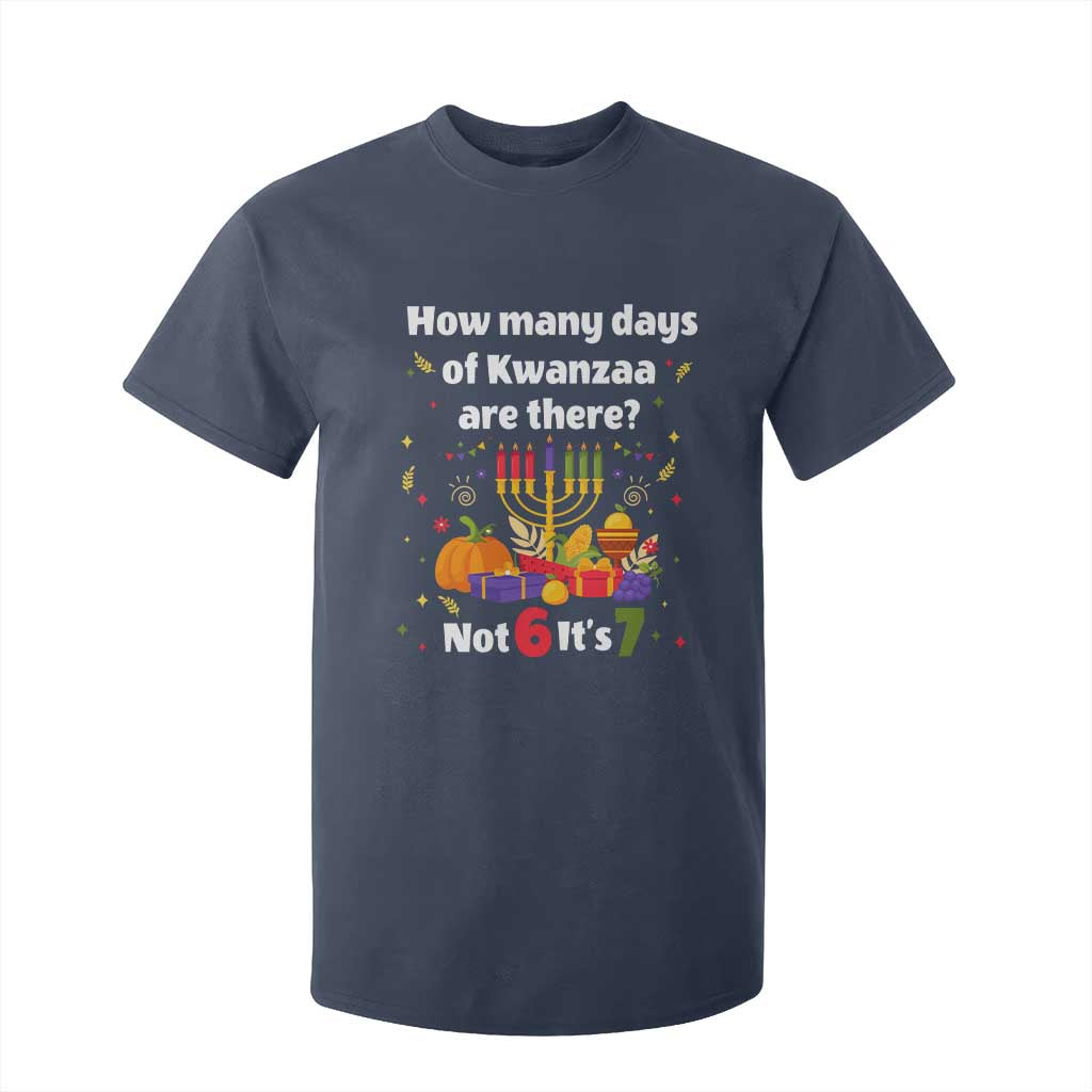 Funny 67 Kwanzaa T Shirt For Kid How Many Days Of Kwanzaa Are There Not 6 It Is 7 - African Pride