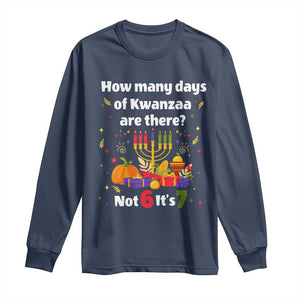 Funny 67 Kwanzaa Long Sleeve Shirt How Many Days Of Kwanzaa Are There Not 6 It Is 7 - African Pride