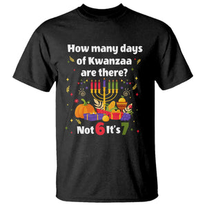 Funny 67 Kwanzaa T Shirt How Many Days Of Kwanzaa Are There Not 6 It Is 7 - African Pride