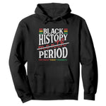Funny Black History Period Yesterday Today Tomorrow Hoodie Pride African American Month