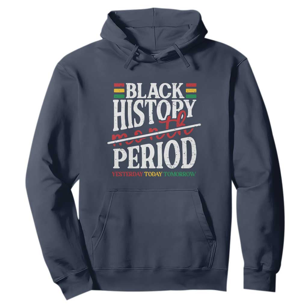 Funny Black History Period Yesterday Today Tomorrow Hoodie Pride African American Month