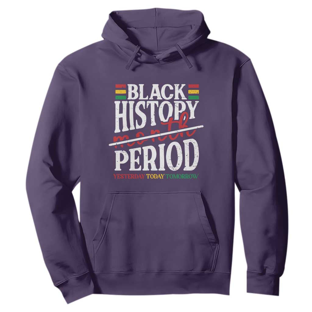 Funny Black History Period Yesterday Today Tomorrow Hoodie Pride African American Month