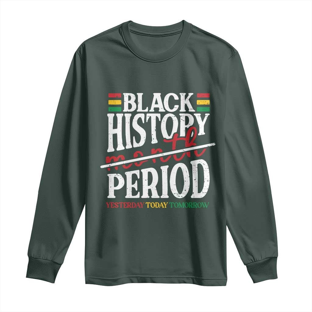 Funny Black History Period Yesterday Today Tomorrow Long Sleeve Shirt Pride African American Month