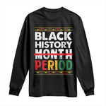 Funny Black History Period Long Sleeve Shirt Pride African American Month