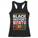 Funny Black History Period Racerback Tank Top Pride African American Month