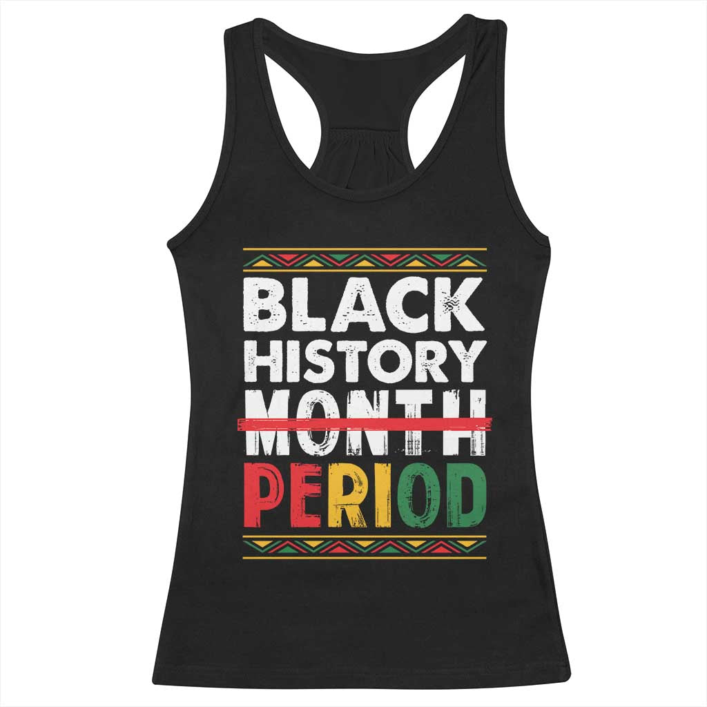 Funny Black History Period Racerback Tank Top Pride African American Month